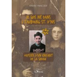 "Je suis n&eacute; dans l'Faubourg St-D'nis - Odyss&eacute;e d'un enfant de la shoah" " par  Andr&eacute; Panzer