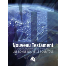 "Nouveau testament avec Psaumes et Proverbes - Une bonne nouvelle pour tous"