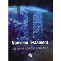 "Nouveau Testament - Une Bonne nouvelle pour tous"