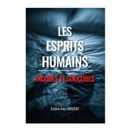 "Les esprits humains incubes et succubes" par Est&egrave;re In&egrave;s Onj&eacute;at