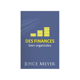 "Des finances bien organis&eacute;es" par Joyce Meyer