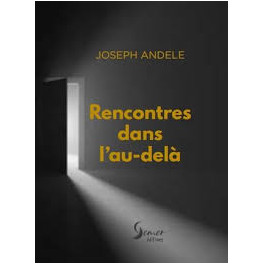 "Rencontres dans l'au-del&agrave;" pae Joseph Andele
