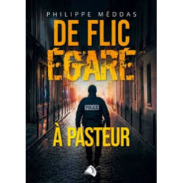 "De flic &eacute;gar&eacute; &agrave; pasteur" par Philippe M&eacute;ddas