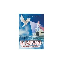 "La plénitude du St-Esprit, comment y parvenir?" par Jérémie et Evelyne Nembot