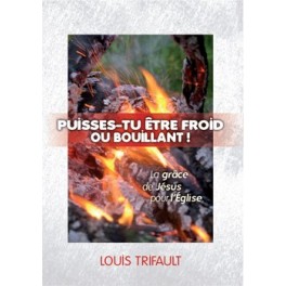 Puisses-tu être froid ou bouillant" par Louis Trifault