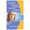 "Jai prié pour que mon mari devienne chrétien" par Mo (Maureen) Tizzard