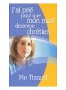"Jai prié pour que mon mari devienne chrétien" par Mo (Maureen) Tizzard