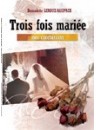 "Trois fois mariée, mes conclusions" par Bernadette Leroux-Raupach