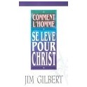 "Comment l'homme se lève pour Christ" par Jim Gilbert