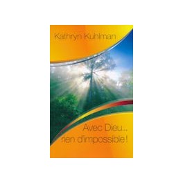 "Avec Dieu rien d'impossible", par Katryn Kuhlman