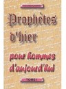 "Prophètes d'hier pour hommes d'aujourd'hui, tome 1" par André Boulagnon