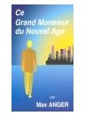"Ce grand Monsieur du Nouvel Age" par Max Anger