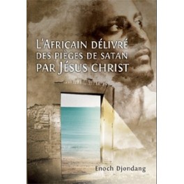 "L'africain délivré des pièges de Satan par Jésus-Chist" par Enoch Djondang