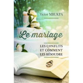 "Le mariage: les conflits et comment les résoudre" par Viktor Mbukpa