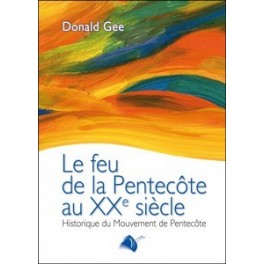 "Le feu de la Pentecôte au XXè siècle" par Donald Gee