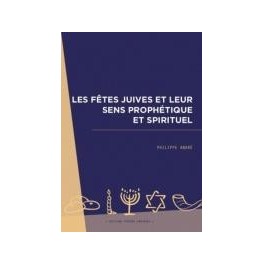 "les fêtes juives et leur sens prophétique et spirituel" par Philippe André