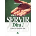 "Voulons-nous servir Dieu?" par Alain Larroque