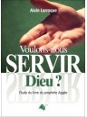 "Voulons-nous servir Dieu?" par Alain Larroque