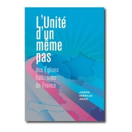 "L'unité d'un même pas des églises haïtiennes de France" par Joseph Henrilus Jinius